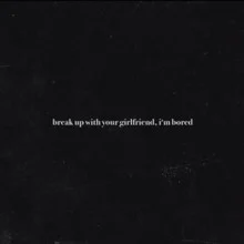 break up with your girlfriend, i’m bored single cover by Ariana Grande, released February 7, 2019