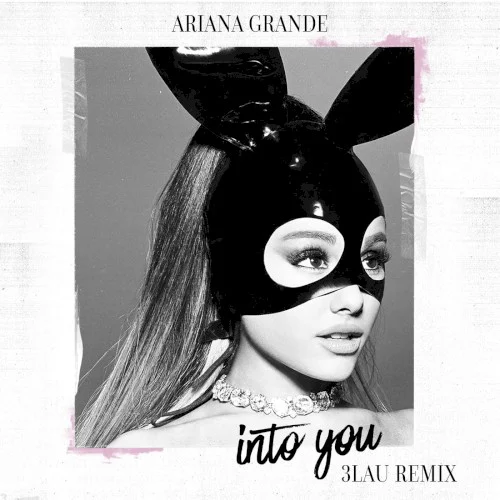 Into You (3LAU remix) remix album cover by Ariana Grande, released August 19, 2016 on Republic Records, Universal Records