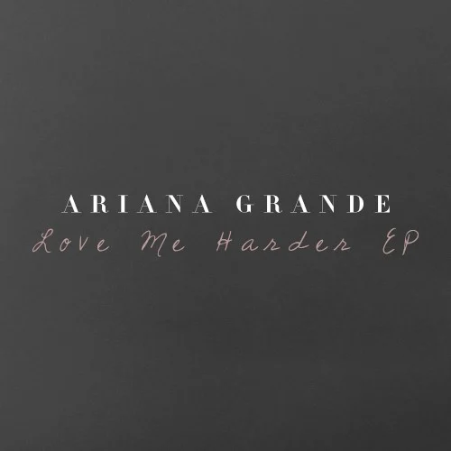 Love Me Harder EP EP cover by Ariana Grande, released November 21, 2014 on Universal Records