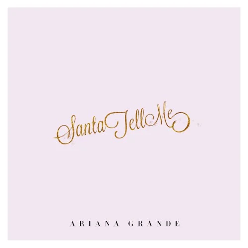 Santa Tell Me single cover by Ariana Grande, released November 24, 2014 on Universal Records, Republic Records