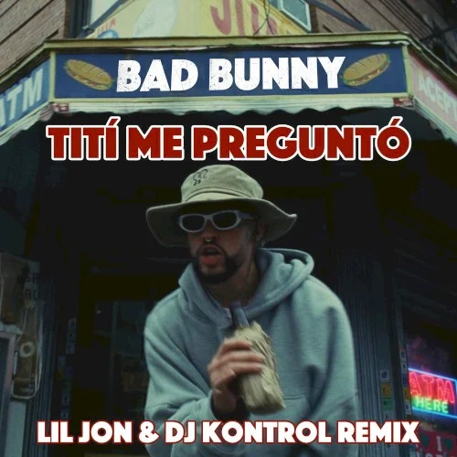 Bad Bunny: Tití me preguntó (Lil Jon & Kontrol remix) remix album cover