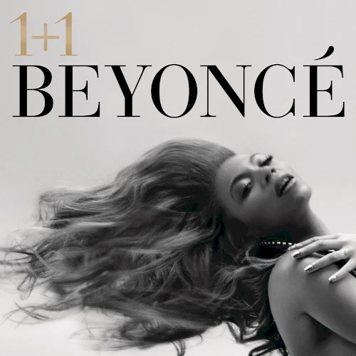 1+1 single cover by Beyoncé, released May 26, 2011 on Columbia, Parkwood Entertainment