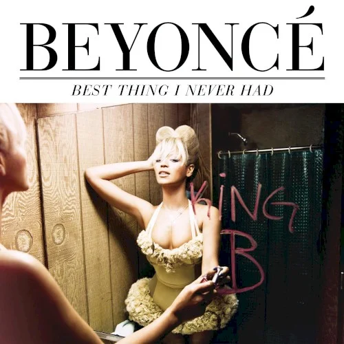 Best Thing I Never Had single cover by Beyoncé, released June 1, 2011 on Columbia, Parkwood Entertainment