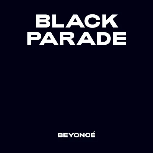 BLACK PARADE soundtrack cover by Beyoncé, released June 19, 2020 on Columbia, Parkwood Entertainment