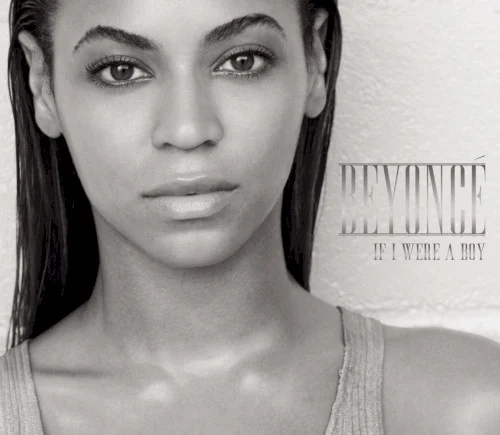 If I Were a Boy single cover by Beyoncé, released October 8, 2008 on Columbia, Music World Music, Sony Music