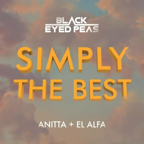 SIMPLY THE BEST single cover by Black Eyed Peas, released October 28, 2022 on Epic, Polydor
