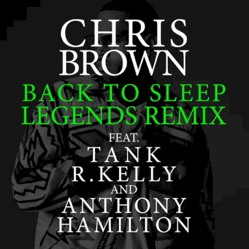 Back To Sleep (Legends Remix) single cover by Chris Brown, released April 10, 2016