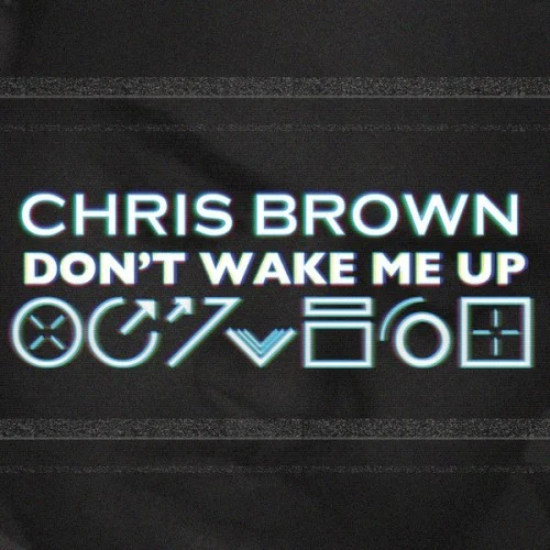 Don't Wake Me Up single cover by Chris Brown, released May 18, 2012 on RCA