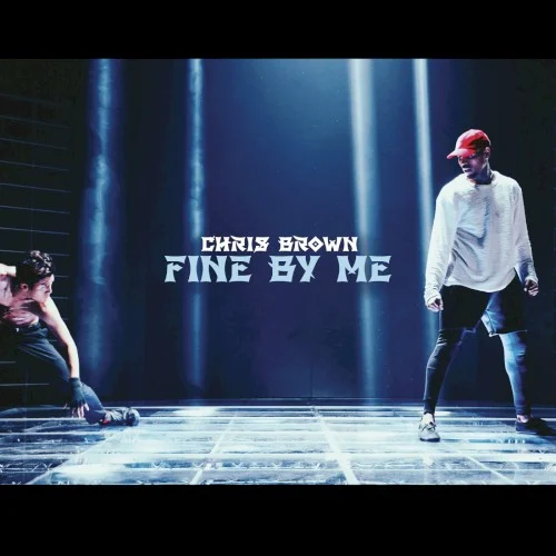 Fine By Me single cover by Chris Brown, released November 27, 2015 on RCA