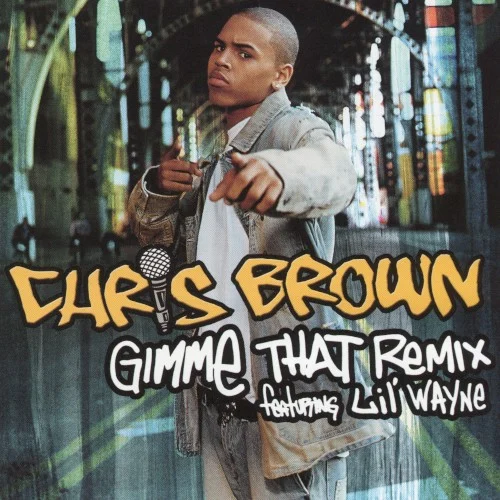 Gimme That (remix) single cover by Chris Brown, released April 11, 2006 on RCA, Jive, Legacy
