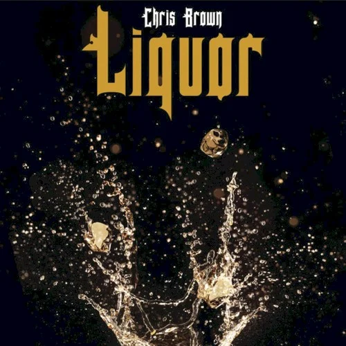 Liquor single cover by Chris Brown, released June 26, 2015 on RCA