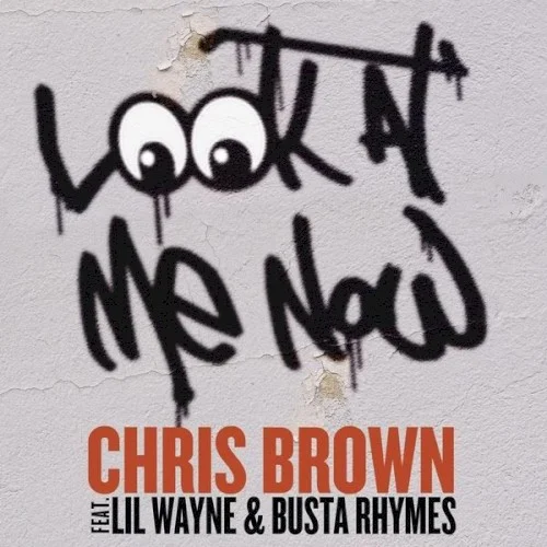 Look at Me Now single cover by Chris Brown, released February 1, 2011 on Jive