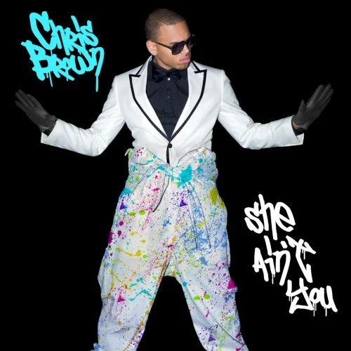 She Ain't You single cover by Chris Brown, released March 28, 2011