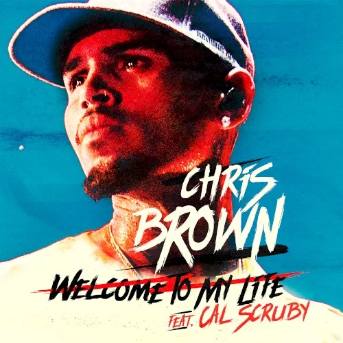 Welcome to My Life single cover by Chris Brown, released June 9, 2017 on RCA