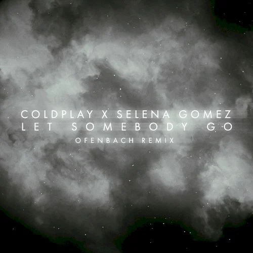 Coldplay: Let Somebody Go (Ofenbach remix) remix album cover
