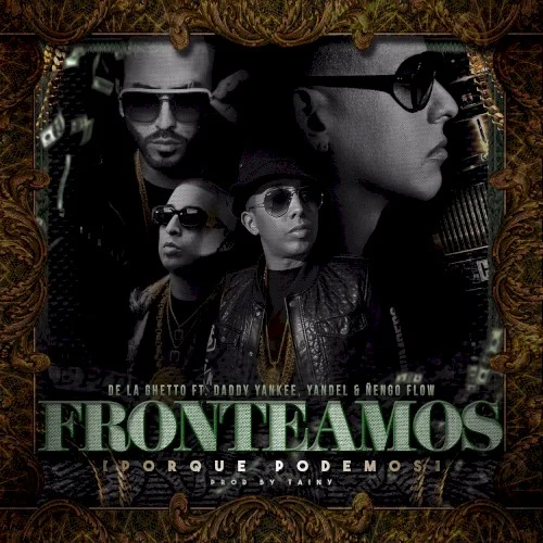 Fronteamos porque podemos single cover by Daddy Yankee, released August 28, 2015 on Latin Nation Entertainment