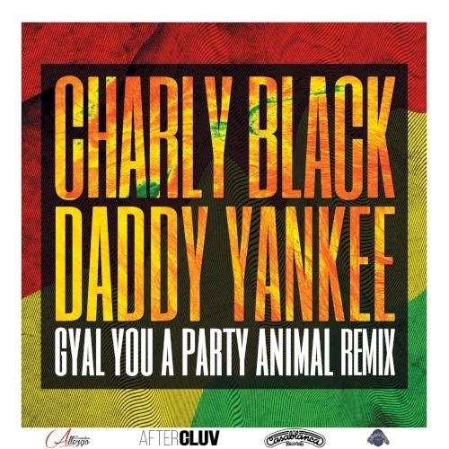 Gyal You a Party Animal (remix) remix album cover by Daddy Yankee, released October 12, 2016 on AfterCluv, Casablanca Records, Allezgo Productions