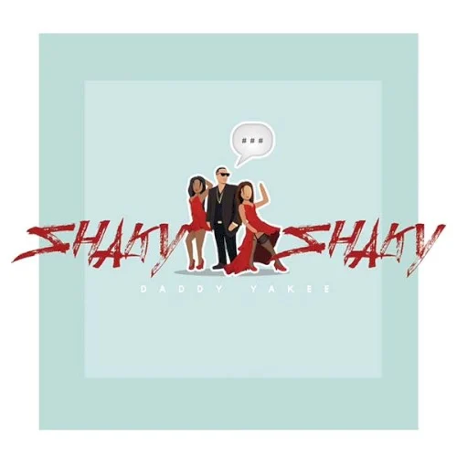 Shaky Shaky single cover by Daddy Yankee, released 2016