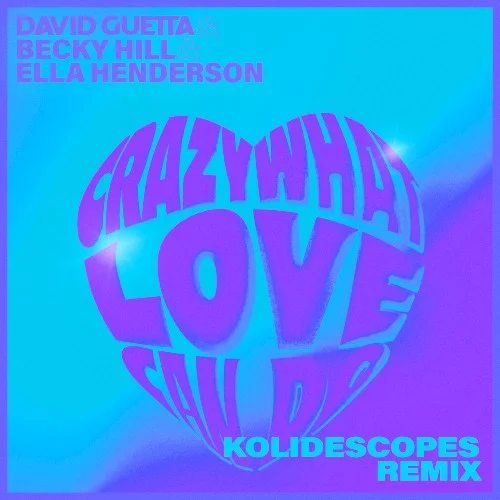 Crazy What Love Can Do (KOLIDESCOPES remix) remix album cover by David Guetta, released July 29, 2022
