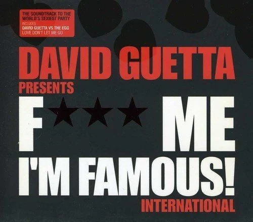 David Guetta presents F*** Me I’m Famous! International compilation album cover by David Guetta, released July 10, 2006