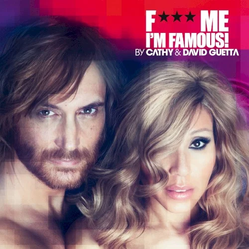 F*** Me I’m Famous! Ibiza Mix 2012 compilation album cover by David Guetta, released June 29, 2012
