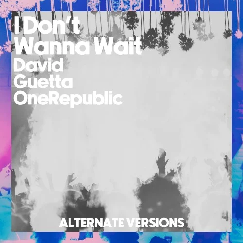 I Don’t Wanna Wait (Alternative Versions) remix album cover by David Guetta, released July 24, 2024