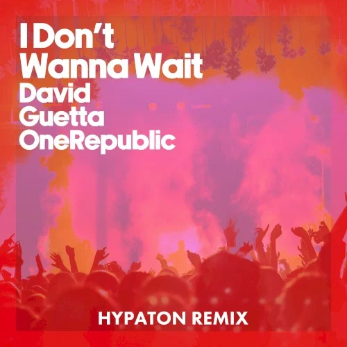 I Don’t Wanna Wait (Hypaton remix) remix album cover by David Guetta, released May 17, 2024