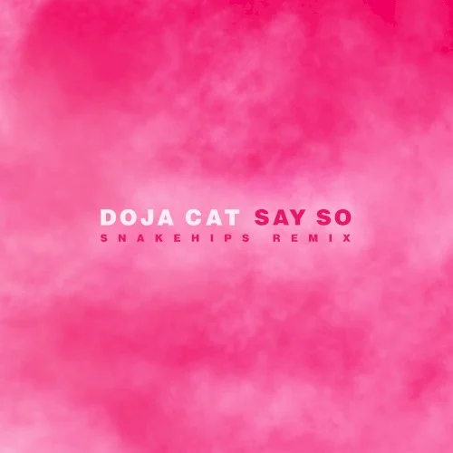 Say So (Snakehips remix) remix album cover by Doja Cat, released April 3, 2020 on Kemosabe, RCA