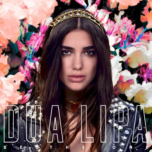 Be the One single cover by Dua Lipa, released October 30, 2015 on Warner Bros. Records, Vertigo Berlin, Warner Records