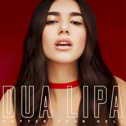 Hotter Than Hell single cover by Dua Lipa, released May 6, 2016 on Warner Bros. Records, URBAN, Warner Records