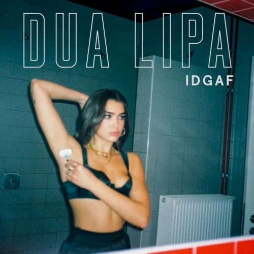 IDGAF single cover by Dua Lipa, released January 12, 2018 on Warner Records, Warner Bros. Records, Dua Lipa Limited