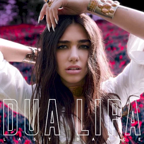 Last Dance single cover by Dua Lipa, released February 9, 2016 on Warner Bros. Records