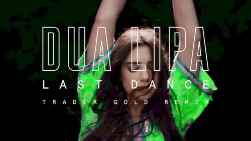 Last Dance (Trader Gold remix) remix album cover by Dua Lipa, released March 2, 2016