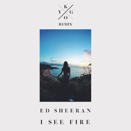 Ed Sheeran: I See Fire (Kygo remix) remix album cover