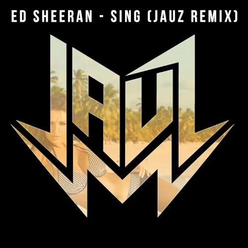 Ed Sheeran: Sing (Jauz Remix) remix album cover