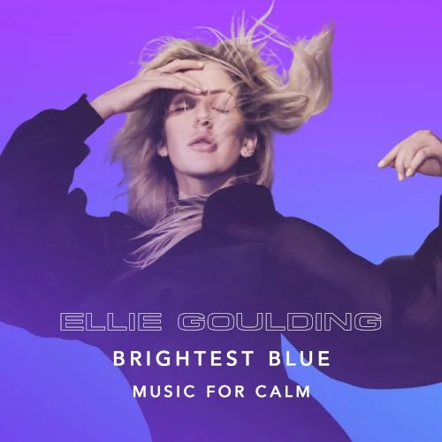 Brightest Blue - Music for Calm remix album cover by Ellie Goulding, released January 8, 2021 on Polydor