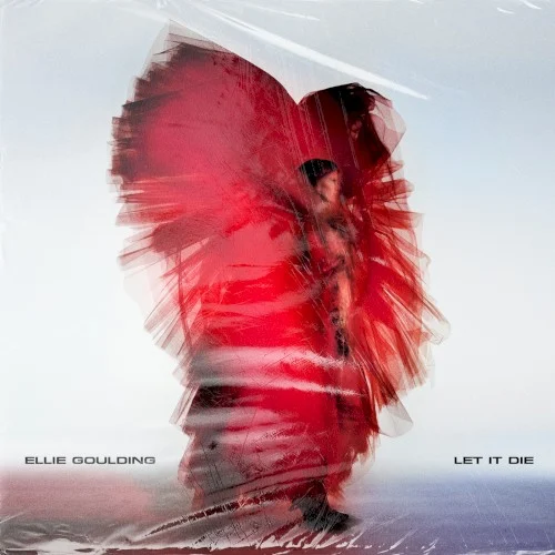 Let It Die single cover by Ellie Goulding, released October 19, 2022 on Polydor