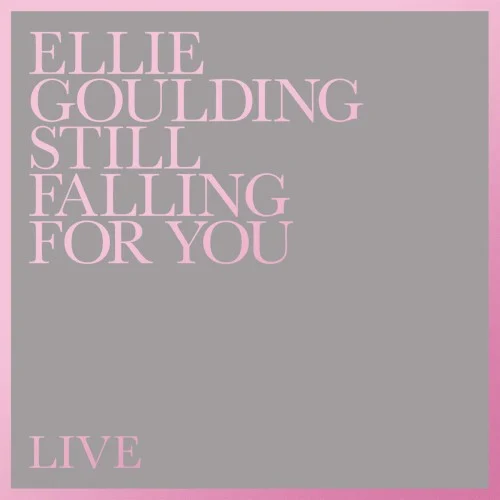 Still Falling for You (live) live album cover by Ellie Goulding, released November 11, 2016 on Polydor