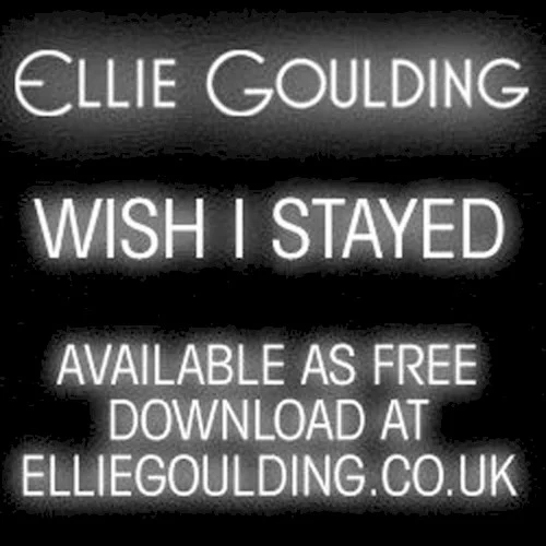 Wish I Stayed (demo version) release cover by Ellie Goulding on Polydor