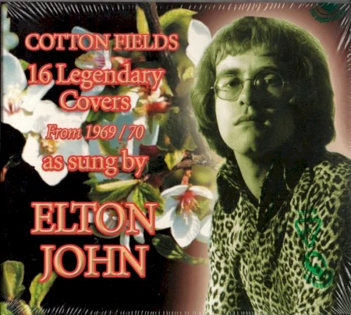 Cotton Fields - 16 Legendary Covers From 1969/70 compilation album cover by Elton John, released 1998 on Cleopatra, Lilith Records, MRA Entertainment Group