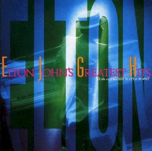 Greatest Hits, Volume III: 1979–1987 compilation album cover by Elton John, released November 12, 1987 on Geffen, MCA Records Canada, BMG Direct Marketing, Inc.