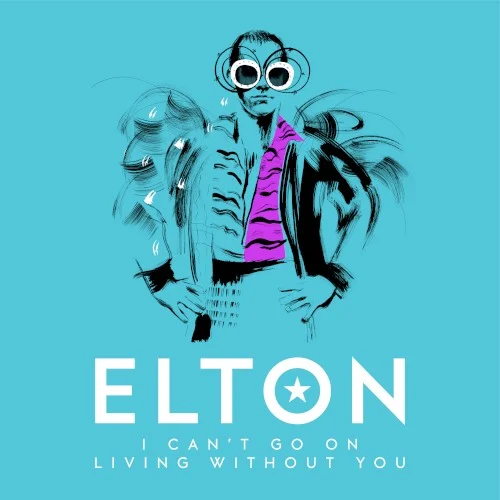 I Can't Go On Living Without You single cover by Elton John, released November 11, 2020