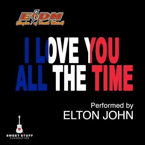 I Love You All the Time (Play It Forward Campaign) single cover by Elton John, released March 18, 2016 on Play It Forward EODM
