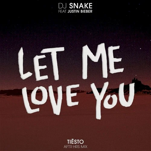 Justin Bieber: Let Me Love You (Tiësto's Aftr:Hrs mix) remix album cover
