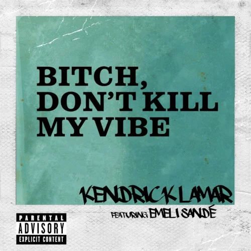 Kendrick Lamar: Bitch, Don’t Kill My Vibe (remix) remix album cover