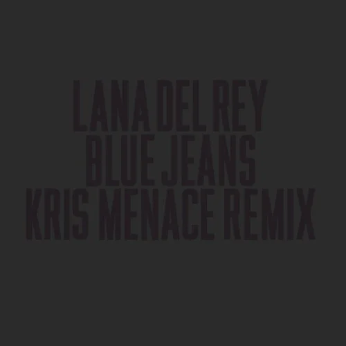 Blue Jeans (Kris Menace remix) remix album cover by Lana Del Rey, released July 18, 2012 on Work It Baby