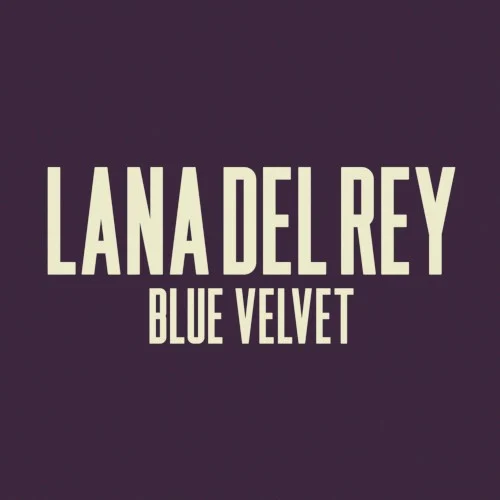 Blue Velvet single cover by Lana Del Rey, released September 20, 2012 on Interscope Records, Polydor, Universal Music
