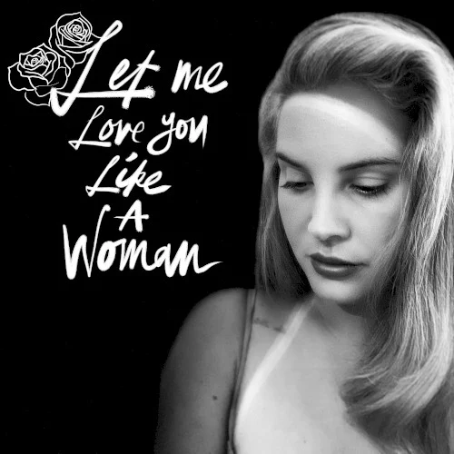 Let Me Love You Like a Woman single cover by Lana Del Rey, released October 16, 2020 on Polydor, Interscope Records
