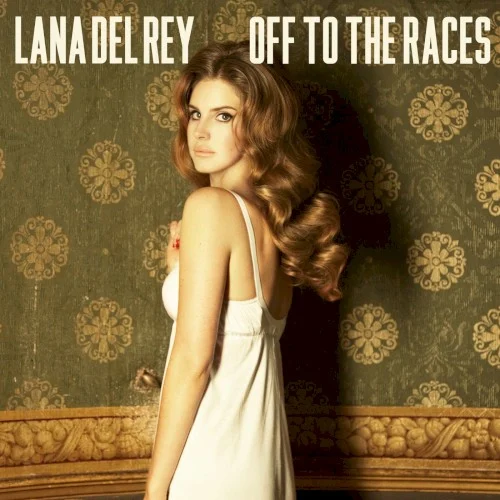 Off to the Races single cover by Lana Del Rey, released December 20, 2011