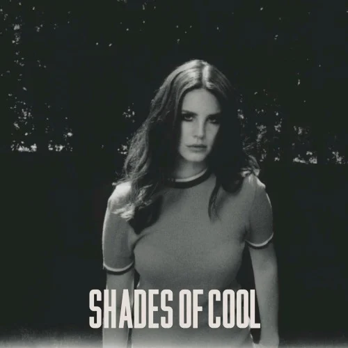 Shades of Cool single cover by Lana Del Rey, released May 26, 2014 on Interscope Records, Polydor